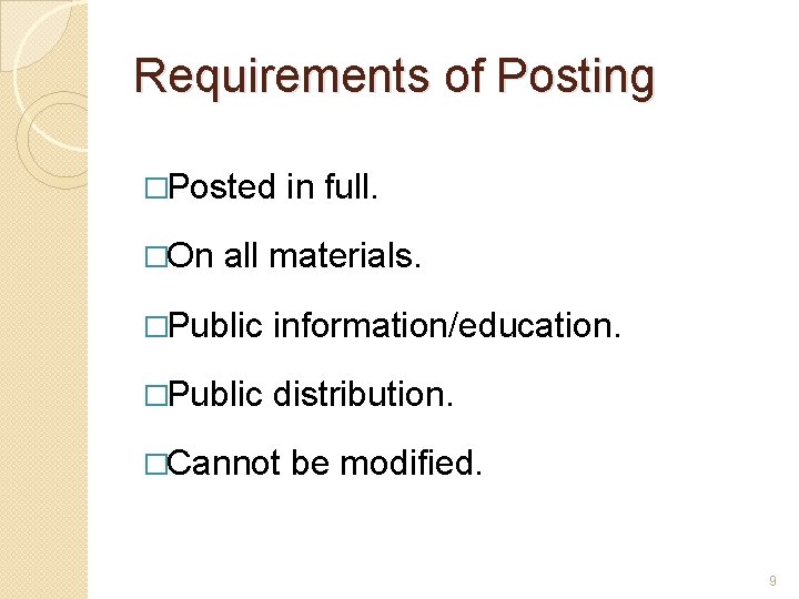 Requirements of Posting �Posted in full. �On all materials. �Public information/education. �Public distribution. �Cannot