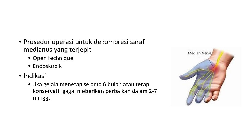  • Prosedur operasi untuk dekompresi saraf medianus yang terjepit • Open technique •