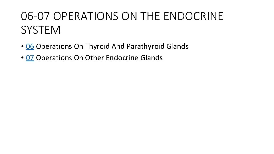 06 -07 OPERATIONS ON THE ENDOCRINE SYSTEM • 06 Operations On Thyroid And Parathyroid