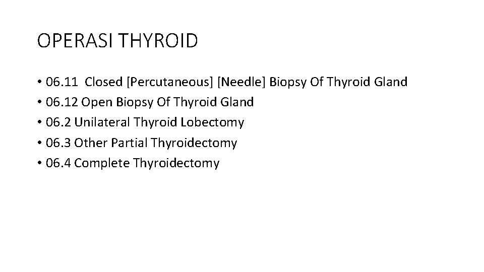 OPERASI THYROID • 06. 11 Closed [Percutaneous] [Needle] Biopsy Of Thyroid Gland • 06.