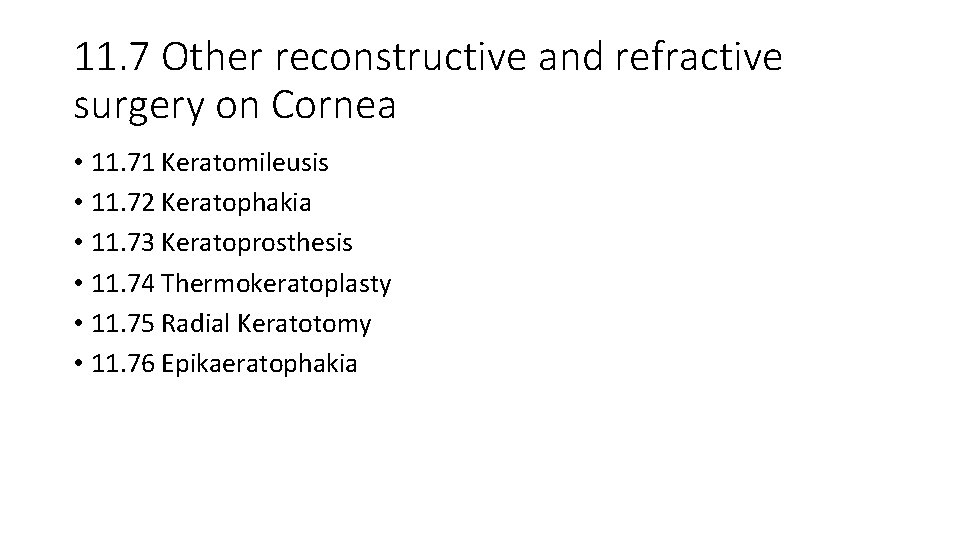 11. 7 Other reconstructive and refractive surgery on Cornea • 11. 71 Keratomileusis •