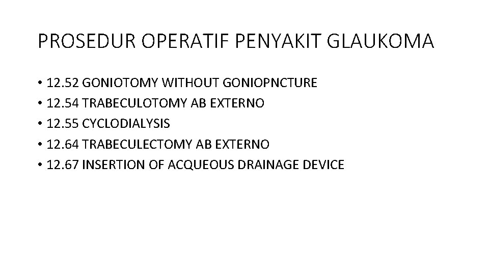 PROSEDUR OPERATIF PENYAKIT GLAUKOMA • 12. 52 GONIOTOMY WITHOUT GONIOPNCTURE • 12. 54 TRABECULOTOMY