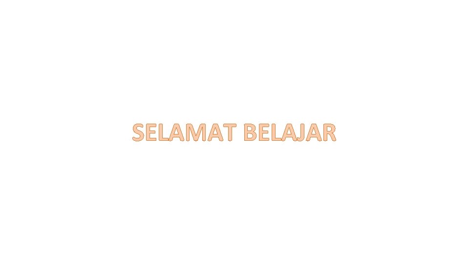 SELAMAT BELAJAR 