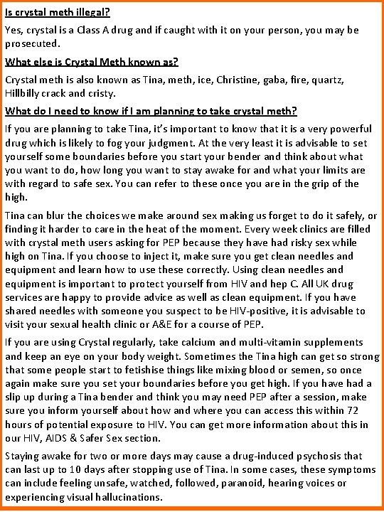 Is crystal meth illegal? Yes, crystal is a Class A drug and if caught Is crystal meth illegal? Yes, crystal is a Class A drug and if caught