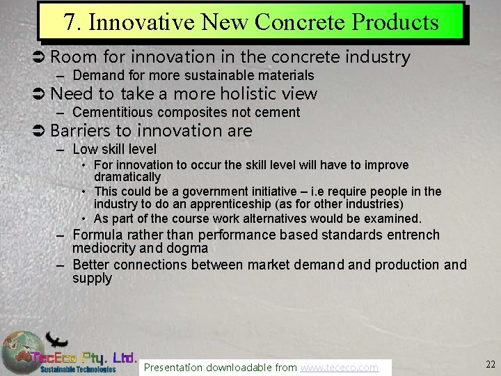 7. Innovative New Concrete Products Ü Room for innovation in the concrete industry –