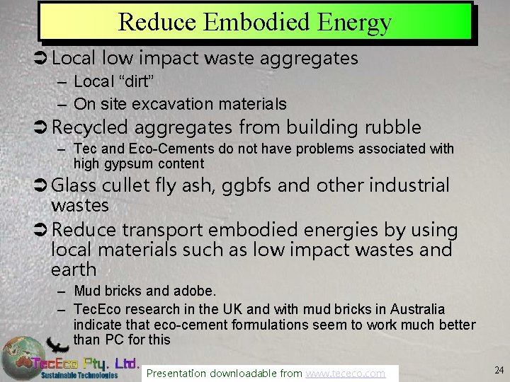 Reduce Embodied Energy Ü Local low impact waste aggregates – Local “dirt” – On