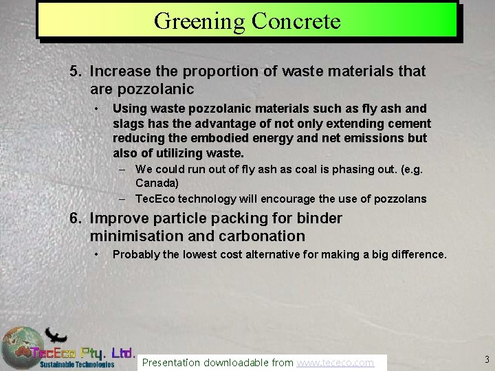 Greening Concrete 5. Increase the proportion of waste materials that are pozzolanic • Using