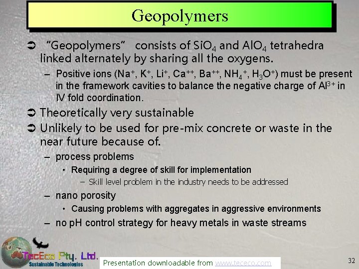 Geopolymers Ü “Geopolymers” consists of Si. O 4 and Al. O 4 tetrahedra linked