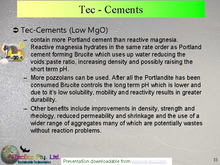 Tec - Cements Ü Tec-Cements (Low Mg. O) – contain more Portland cement than