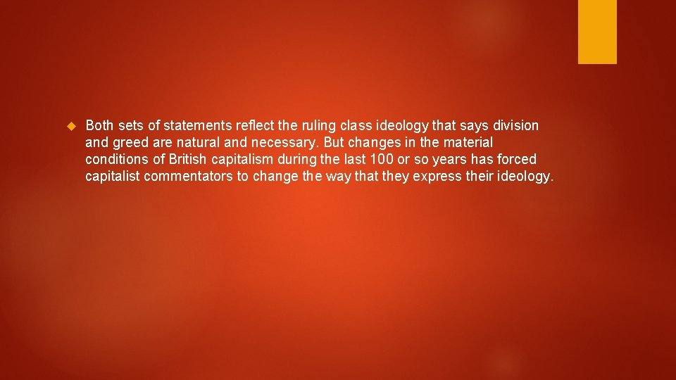 Both sets of statements reflect the ruling class ideology that says division and Both sets of statements reflect the ruling class ideology that says division and