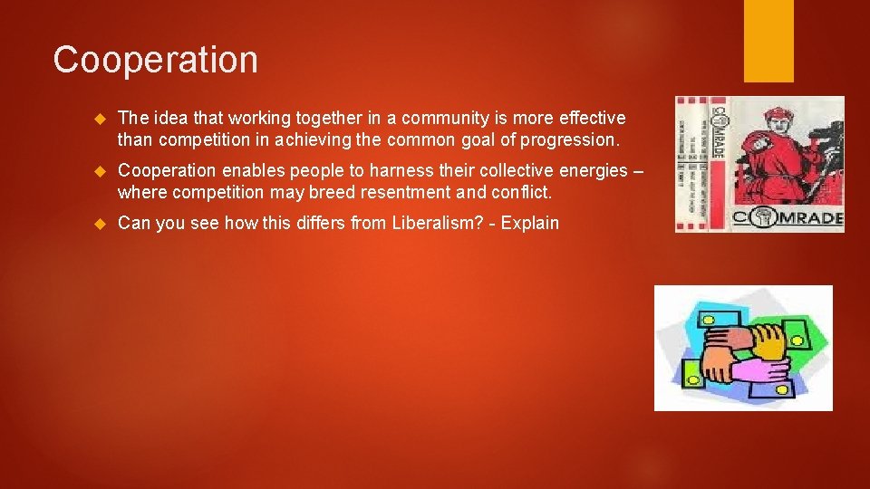 Cooperation The idea that working together in a community is more effective than competition Cooperation The idea that working together in a community is more effective than competition