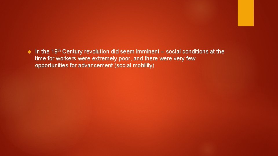 In the 19 th Century revolution did seem imminent – social conditions at In the 19 th Century revolution did seem imminent – social conditions at