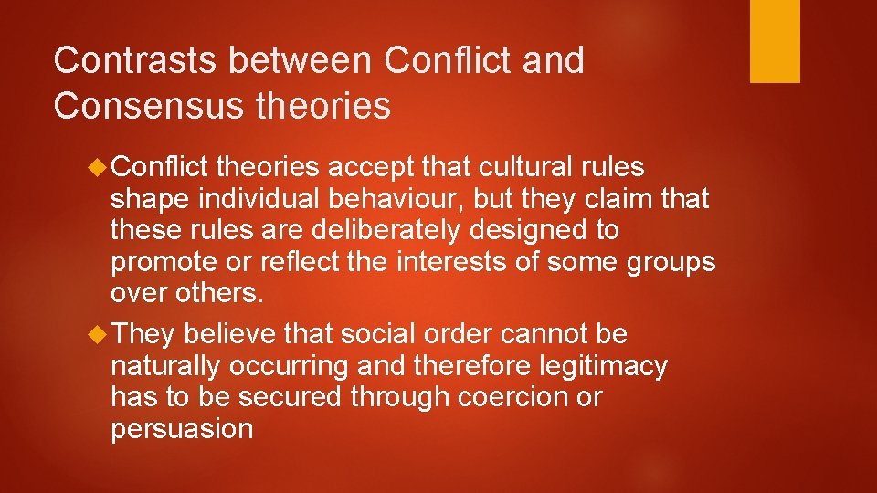 Contrasts between Conflict and Consensus theories Conflict theories accept that cultural rules shape individual Contrasts between Conflict and Consensus theories Conflict theories accept that cultural rules shape individual