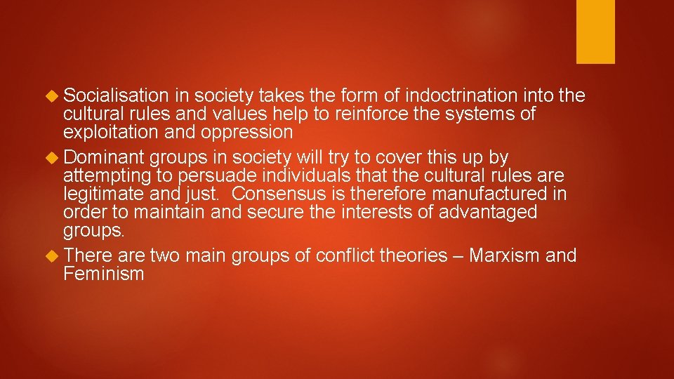 Socialisation in society takes the form of indoctrination into the cultural rules and Socialisation in society takes the form of indoctrination into the cultural rules and