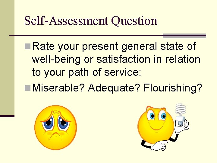 Self-Assessment Question n Rate your present general state of well-being or satisfaction in relation Self-Assessment Question n Rate your present general state of well-being or satisfaction in relation
