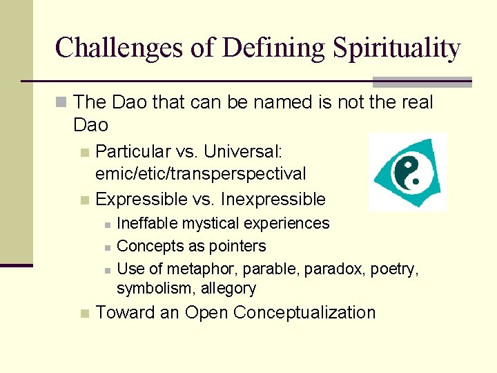 Challenges of Defining Spirituality n The Dao that can be named is not the Challenges of Defining Spirituality n The Dao that can be named is not the