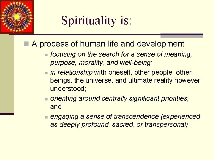 Spirituality is: n A process of human life and development n n focusing on Spirituality is: n A process of human life and development n n focusing on
