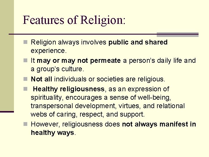 Features of Religion: n Religion always involves public and shared n n experience. It Features of Religion: n Religion always involves public and shared n n experience. It