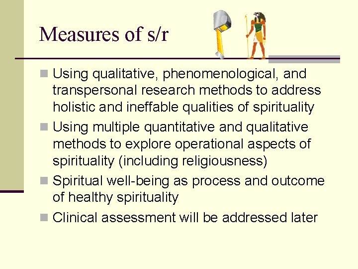 Measures of s/r n Using qualitative, phenomenological, and transpersonal research methods to address holistic Measures of s/r n Using qualitative, phenomenological, and transpersonal research methods to address holistic