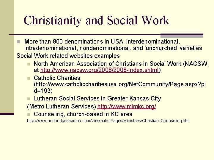 Christianity and Social Work n More than 900 denominations in USA: interdenominational, intradenominational, nondenominational, Christianity and Social Work n More than 900 denominations in USA: interdenominational, intradenominational, nondenominational,