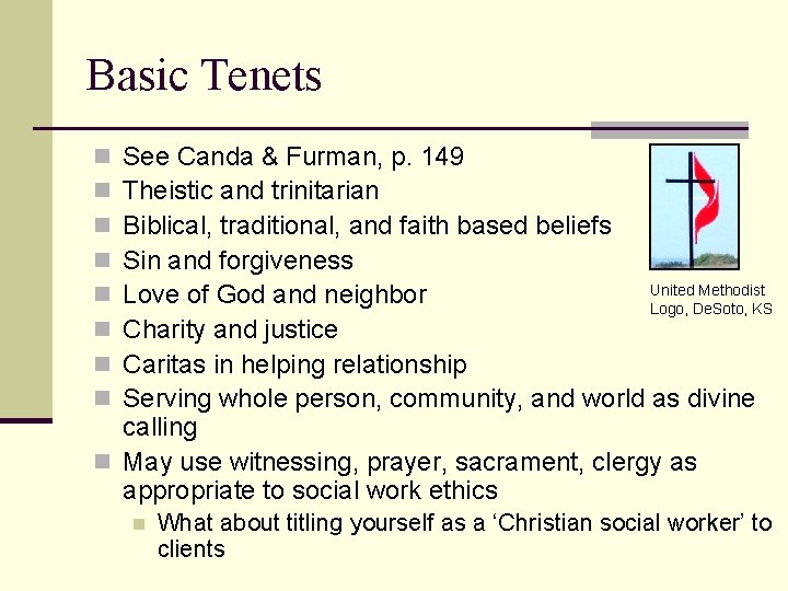 Basic Tenets See Canda & Furman, p. 149 Theistic and trinitarian Biblical, traditional, and Basic Tenets See Canda & Furman, p. 149 Theistic and trinitarian Biblical, traditional, and