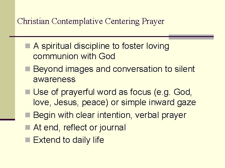 Christian Contemplative Centering Prayer n A spiritual discipline to foster loving communion with God Christian Contemplative Centering Prayer n A spiritual discipline to foster loving communion with God