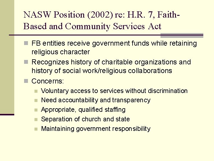 NASW Position (2002) re: H. R. 7, Faith. Based and Community Services Act n NASW Position (2002) re: H. R. 7, Faith. Based and Community Services Act n