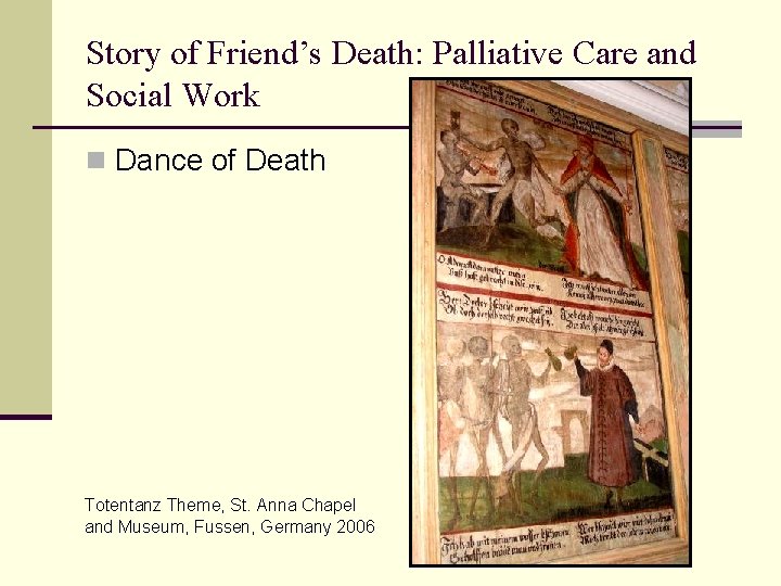 Story of Friend’s Death: Palliative Care and Social Work n Dance of Death Totentanz Story of Friend’s Death: Palliative Care and Social Work n Dance of Death Totentanz