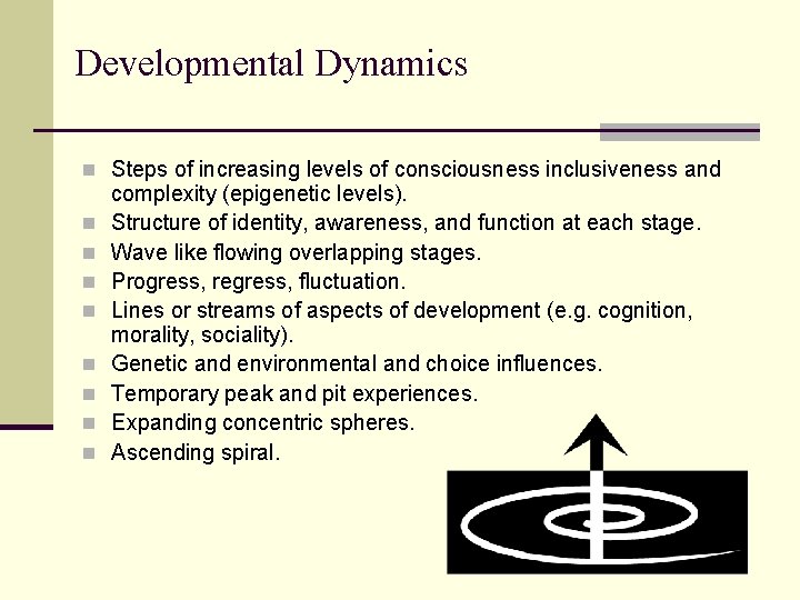 Developmental Dynamics n Steps of increasing levels of consciousness inclusiveness and n n n Developmental Dynamics n Steps of increasing levels of consciousness inclusiveness and n n n