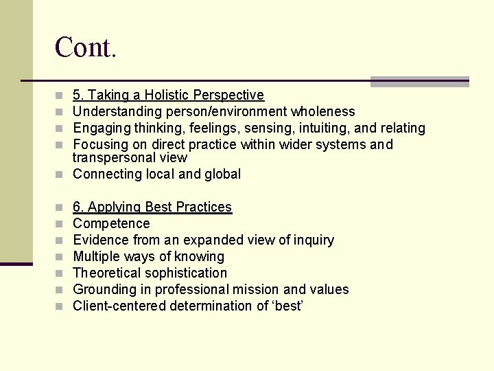 Cont. 5. Taking a Holistic Perspective Understanding person/environment wholeness Engaging thinking, feelings, sensing, intuiting, Cont. 5. Taking a Holistic Perspective Understanding person/environment wholeness Engaging thinking, feelings, sensing, intuiting,