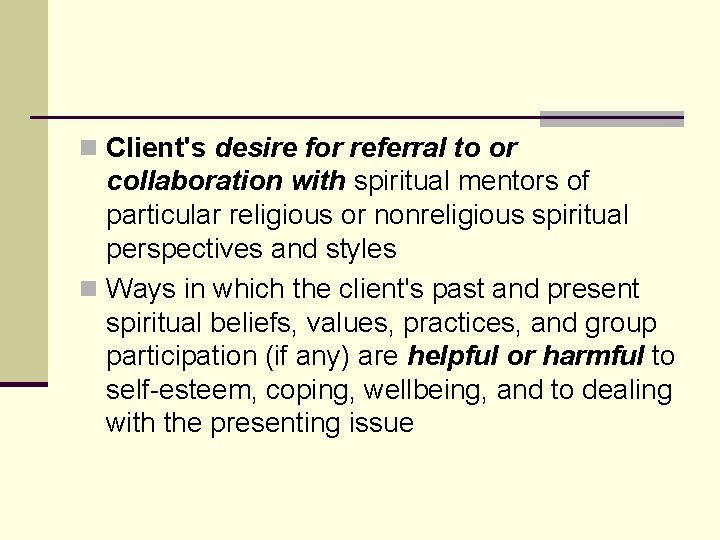 n Client's desire for referral to or collaboration with spiritual mentors of particular religious n Client's desire for referral to or collaboration with spiritual mentors of particular religious