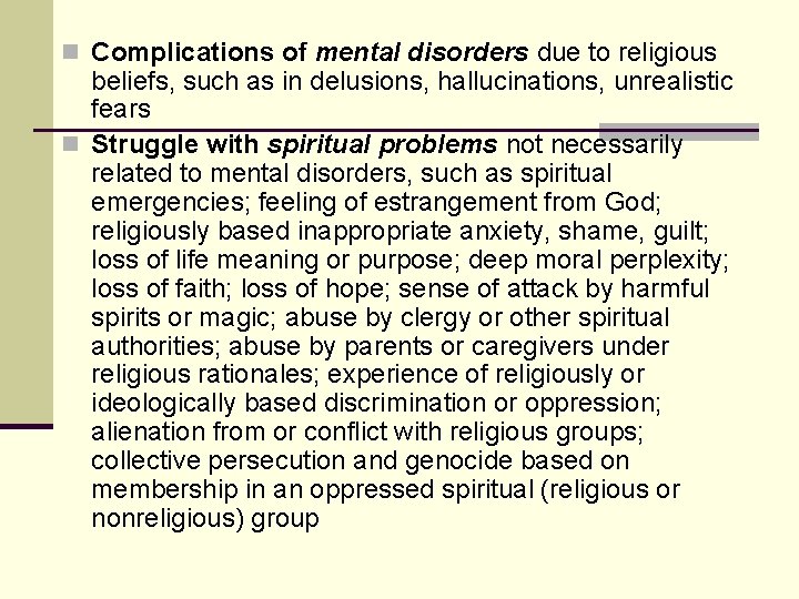 n Complications of mental disorders due to religious beliefs, such as in delusions, hallucinations, n Complications of mental disorders due to religious beliefs, such as in delusions, hallucinations,