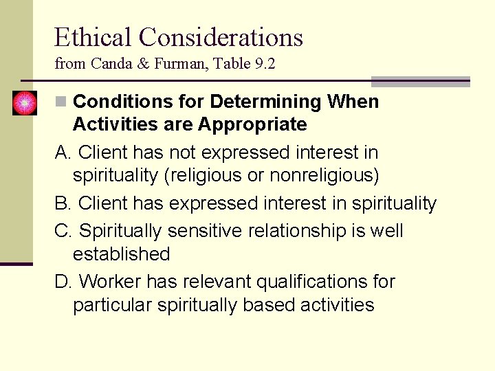 Ethical Considerations from Canda & Furman, Table 9. 2 n Conditions for Determining When Ethical Considerations from Canda & Furman, Table 9. 2 n Conditions for Determining When