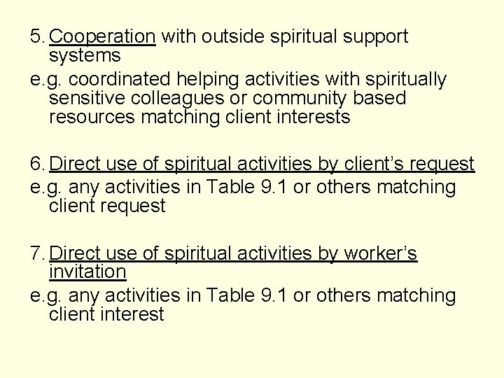 5. Cooperation with outside spiritual support systems e. g. coordinated helping activities with spiritually 5. Cooperation with outside spiritual support systems e. g. coordinated helping activities with spiritually