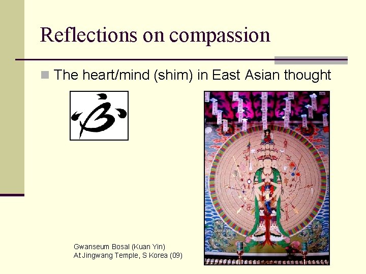Reflections on compassion n The heart/mind (shim) in East Asian thought Gwanseum Bosal (Kuan Reflections on compassion n The heart/mind (shim) in East Asian thought Gwanseum Bosal (Kuan
