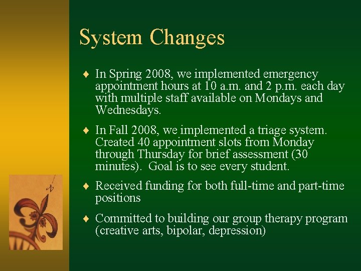 System Changes ¨ In Spring 2008, we implemented emergency appointment hours at 10 a.