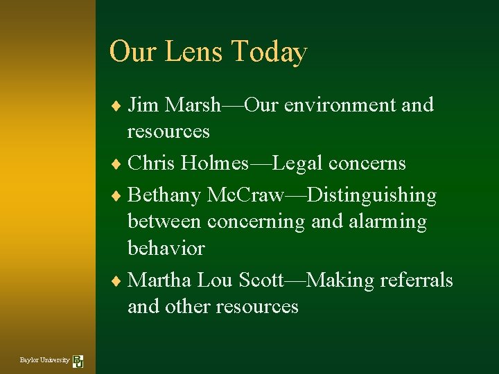 Our Lens Today ¨ Jim Marsh—Our environment and resources ¨ Chris Holmes—Legal concerns ¨