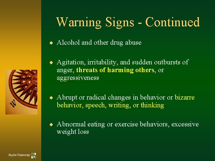 Warning Signs - Continued ¨ Alcohol and other drug abuse ¨ Agitation, irritability, and