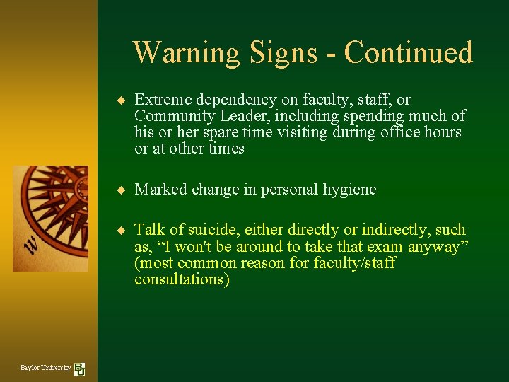 Warning Signs - Continued ¨ Extreme dependency on faculty, staff, or Community Leader, including