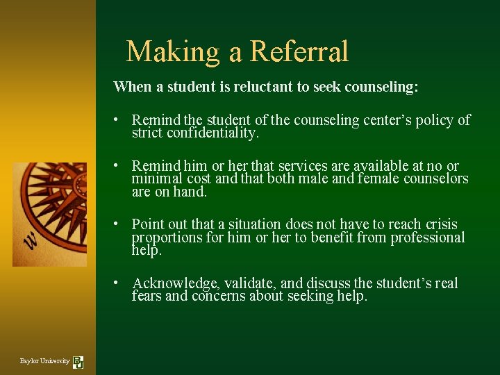 Making a Referral When a student is reluctant to seek counseling: • Remind the