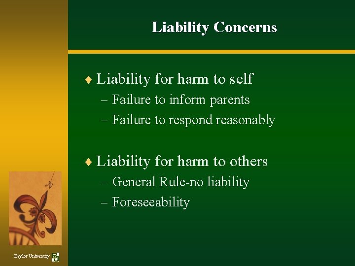 Liability Concerns ¨ Liability for harm to self – Failure to inform parents –