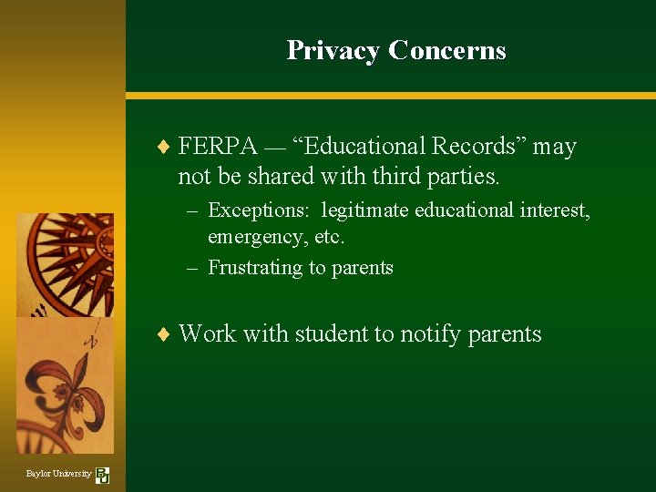 Privacy Concerns ¨ FERPA — “Educational Records” may not be shared with third parties.