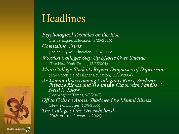 Headlines Psychological Troubles on the Rise (Inside Higher Education, 3/29/2006) Counseling Crisis (Inside Higher