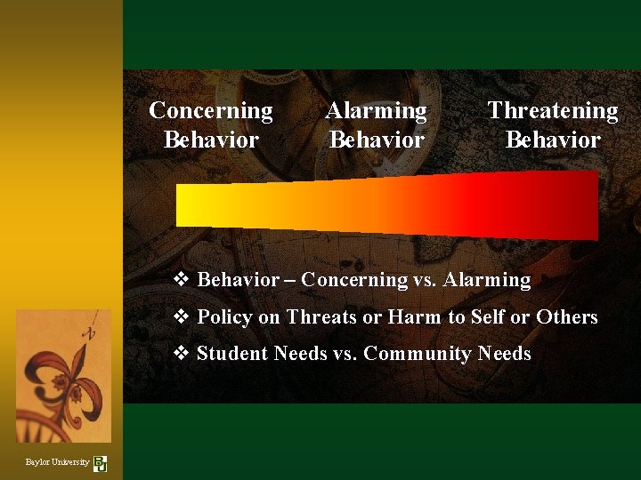 Concerning Behavior Alarming Behavior Threatening Behavior v Behavior – Concerning vs. Alarming v Policy