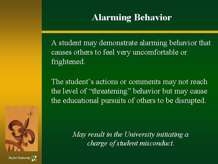 Alarming Behavior A student may demonstrate alarming behavior that causes others to feel very