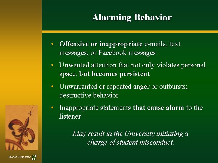 Alarming Behavior • Offensive or inappropriate e-mails, text messages, or Facebook messages • Unwanted