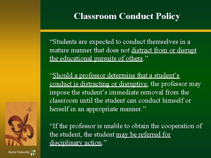 Classroom Conduct Policy “Students are expected to conduct themselves in a mature manner that