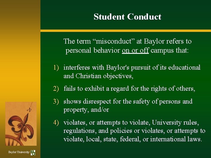 Student Conduct The term “misconduct” at Baylor refers to personal behavior on or off