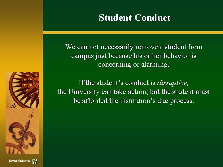 Student Conduct We can not necessarily remove a student from campus just because his