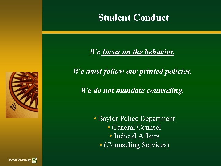 Student Conduct We focus on the behavior. We must follow our printed policies. We